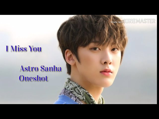 [ASTRO FF] Sanha Oneshot 《I Miss You》▪Requested▪