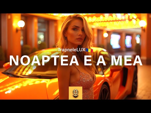 NOAPTEA E A MEA | TRAPNELE LUX