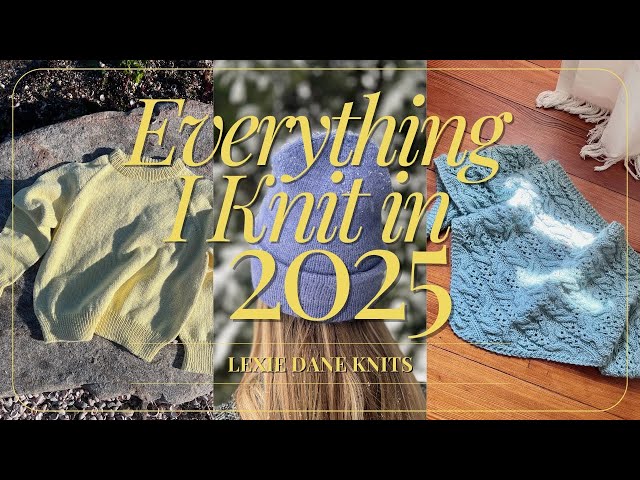 Everything I Knit in 2025 | Sweaters, Colorwork, Fibers & Knitting Evolution