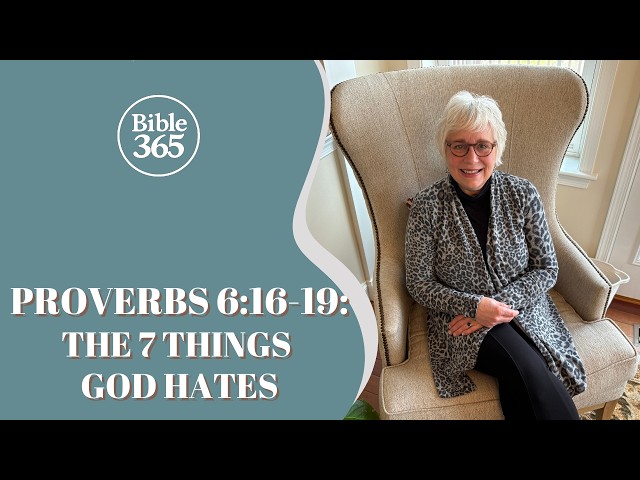 Week 22 | Proverbs 6: The 7 Things God Hates | Bible365