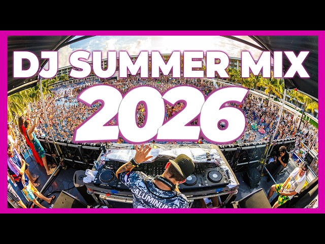 DJ Party Summer Music Mix 2026 - Remixes & Mashups of Popular Songs 2026 | Dj Club Dance Music 2025