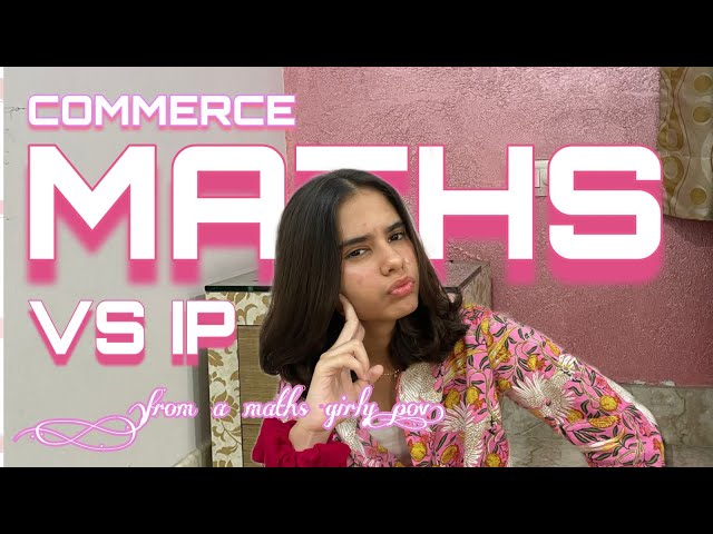 Why I took Applied Maths + Commerce?