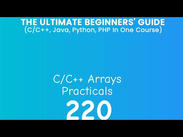 220. C/C++ Arrays Practicals 