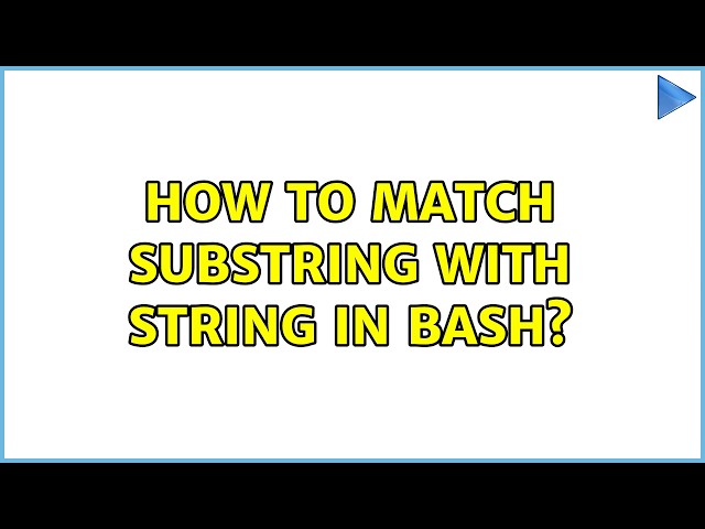 How to match substring with string in Bash? (2 Solutions!!)