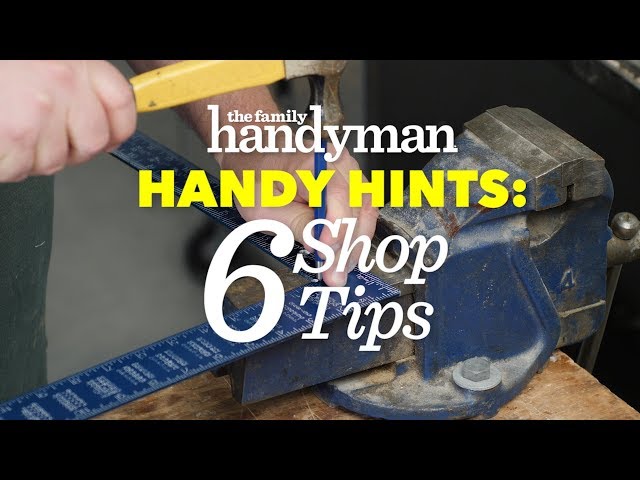 Handy Hints: 6 Shop Tips