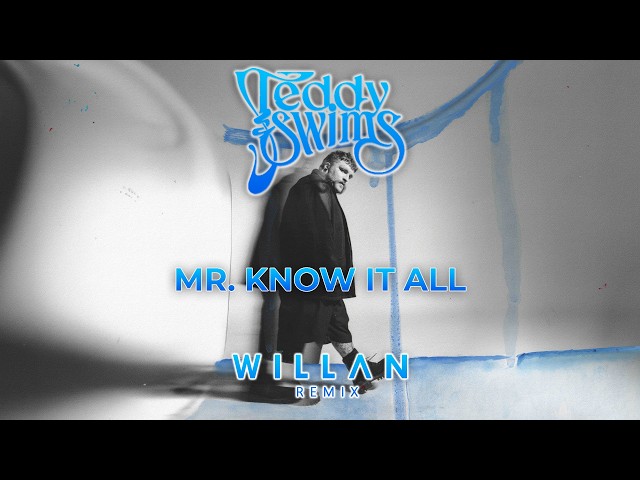 @TeddySwims  - Mr. Know It All (Willan Remix)