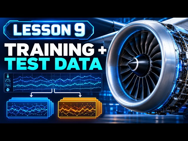 Preparing Training and Testing Data for Aircraft Engine Prediction | Lesson 9