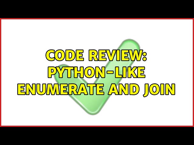 Code Review: Python-like enumerate and join
