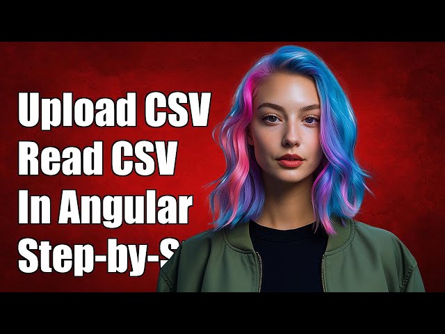 How to Upload and Read CSV Files in Angular 2: A Step-by-Step Guide