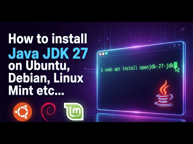 How to install Java 27 on Ubuntu , Debian