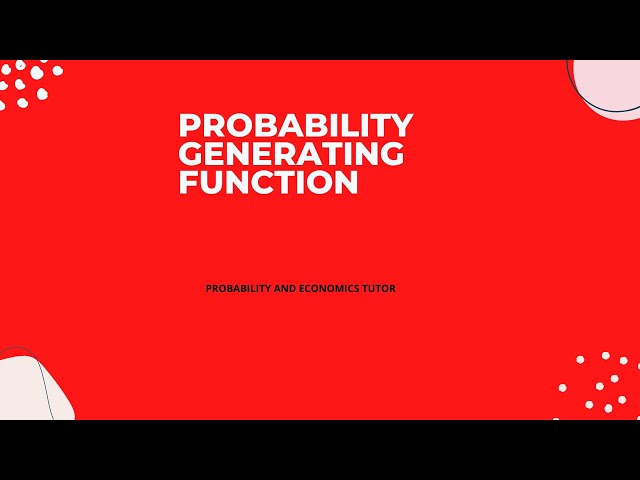 PROBABILITY GENERATING FUCTION (P.G.F) FOR BEGINNERS WITH EXAMPLE