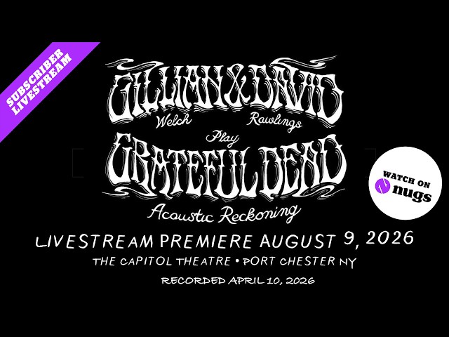 Dead Reckoning Gillian Welch & David Rawlings 4/10/2026 The Capitol Theatre, Port Chester, NY