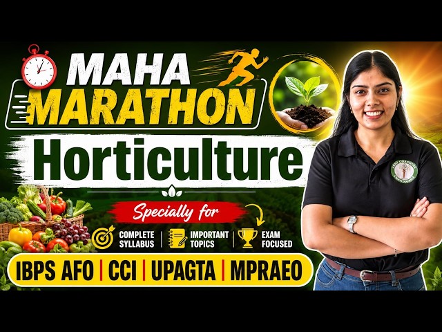 Horticulture Maha Marathon | Part -2 | Complete Syllabus | IBPS AFO | CCI | UPAGTA | MPRAEO 2026