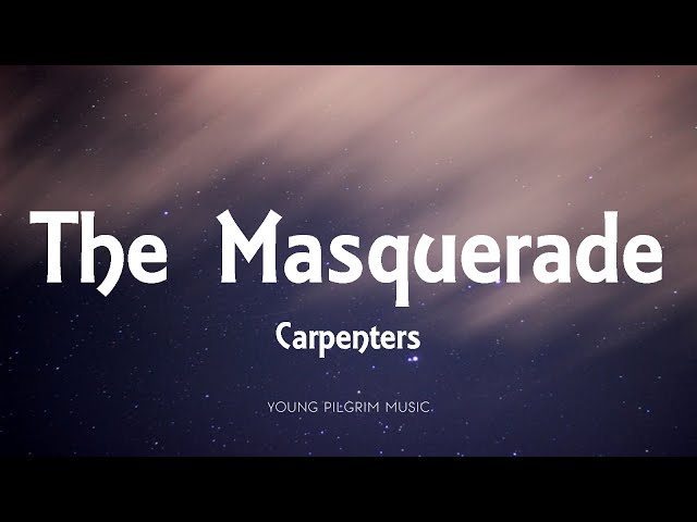 Carpenters - The Masquerade (Lyrics)