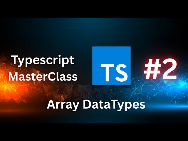 TypeScript Array Deep Dive: Types, Methods & Best Practices | Tutorial #2