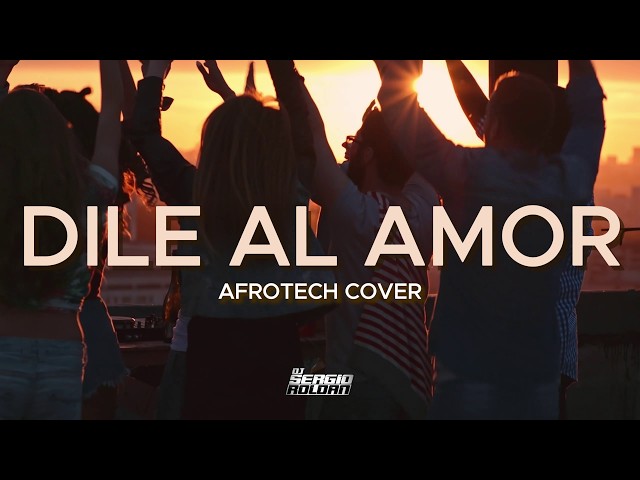 DILE AL AMOR | Afrotech Cover | Dj Sergio Roldan
