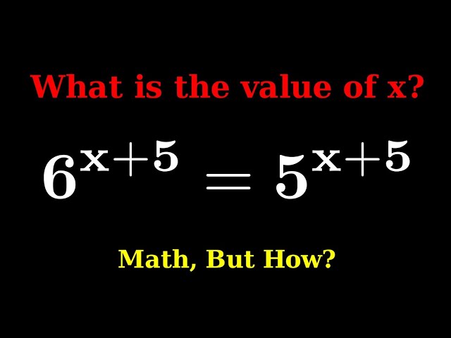How to Solve [6^(x+5) = 5^(x+5)] | A Brilliant Fast and Easy Exponential Equation Trick!