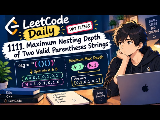 LeetCode Daily #11 | Problem of the Day | 1111. Maximum Nesting Depth of Two Valid Parentheses Strin