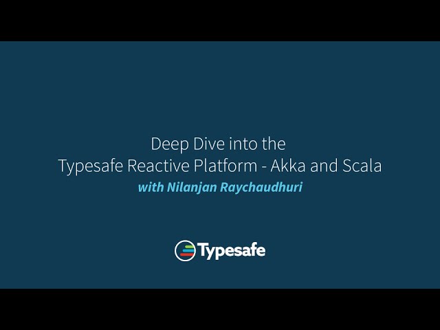 Deep Dive into the Typesafe Reactive Platform - Akka and Scala - with Nilanjan Raychaudhuri