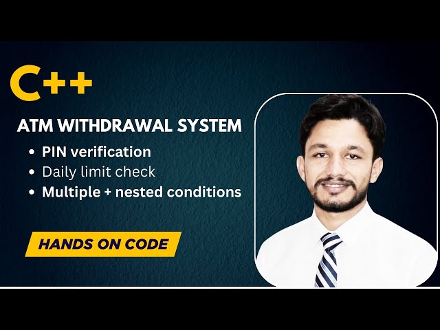 C++ ATM Withdrawal System  | Nested If Else & Real Banking Logic | Lecture 10| The TechLight Academy