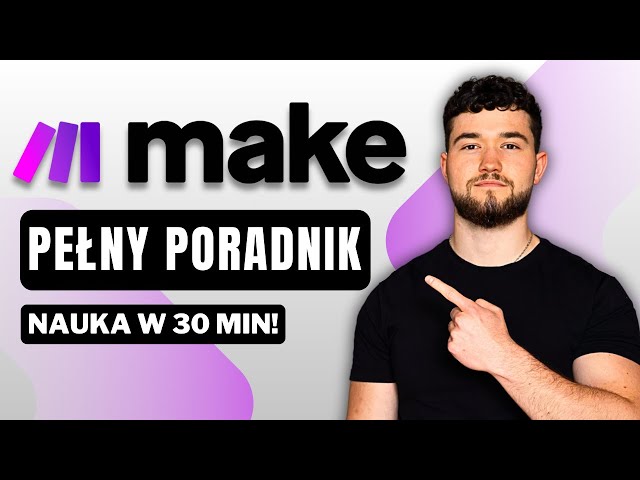 Naucz się Automatyzacji AI w 30minut! Make.com - Pełny Tutorial