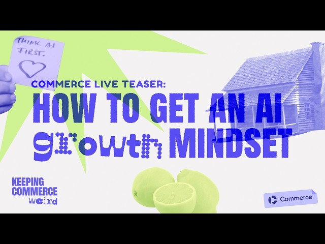 Commerce Live Teaser: How to Get an AI Growth Mindset