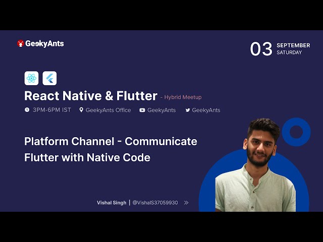Communicate Flutter & Native Code by Vishal Singh | React Native & Flutter Hybrid Meetup | GeekyAnts
