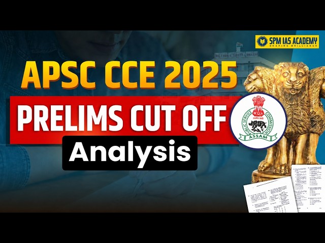 APSC CCE Prelims 2025 Expected Cut-Off | Category-Wise Analysis & Mains Strategy | SPM IAS Academy