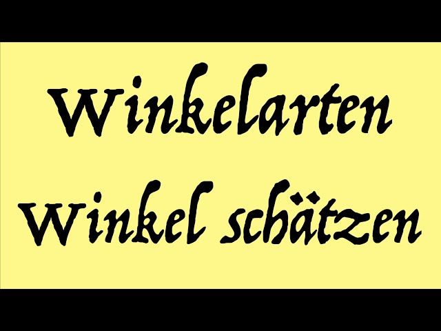 Winkel 2: Welche Arten von Winkeln gibt es? Wie schätze ich Winkel?