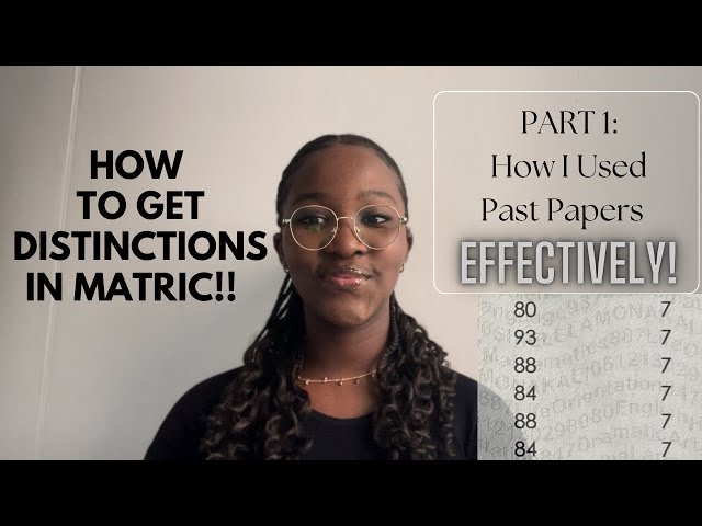 10 Tips on EFFECTIVE USE OF PAST PAPERS + How to get DISTINCTIONS in matric: Part 1 📚💯