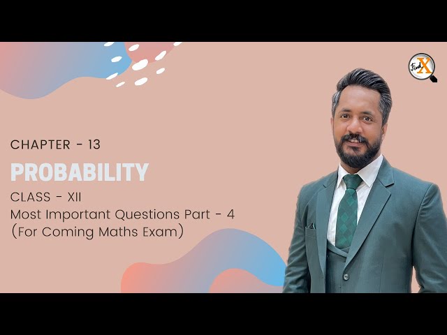 Ch-13: Probability | Most Important Questions Part - 4 | Maths Exam on 7 June 2022 | Class 12