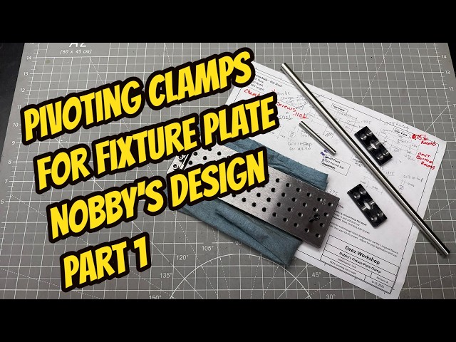 Pivoting Fixture Plate Clamps - Nobbys Workshop Design Part 1 - Shop Made Tools Mill Project