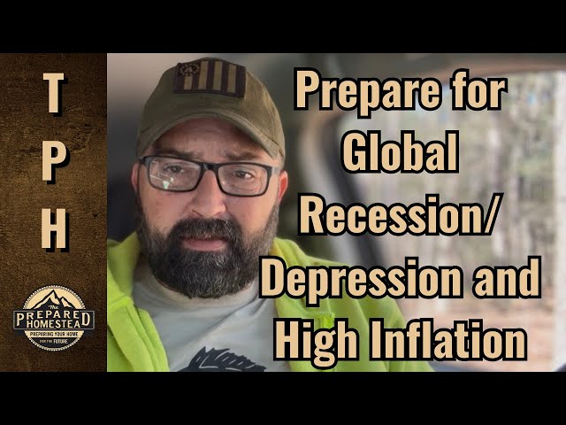 Prepare for Global Recession/Depression and High Inflation!