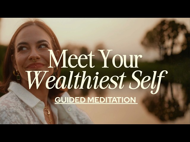 Guided Wealth Visualization Meditation for Abundance: Meet Your Wealthiest Self