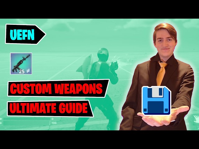 Ultimate Custom Weapons + Persistence Tutorial | UEFN v41.00