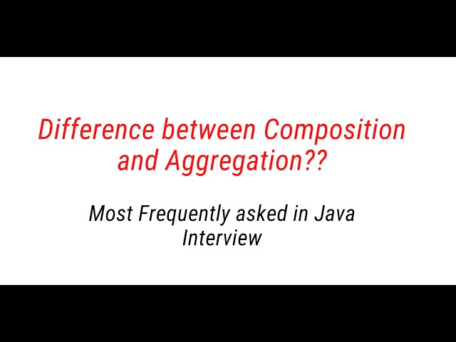 Difference Between Composition and Aggregation in java (part 1)