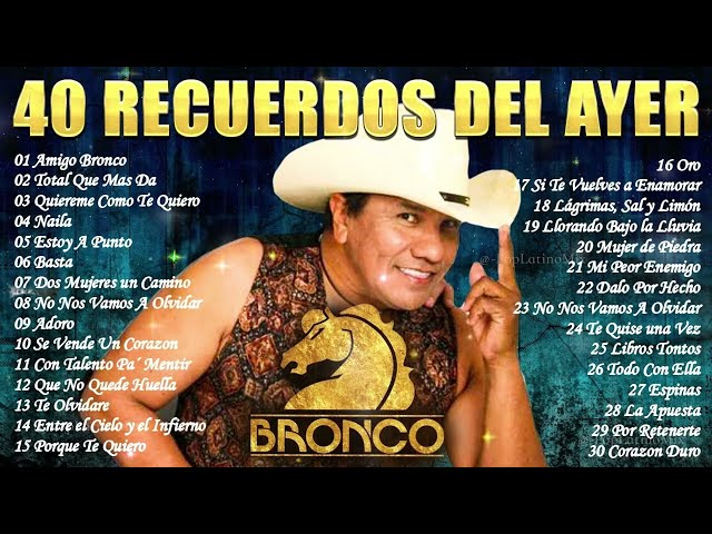 BRONCO ÉXITOS - BRONCO MIX SUPER ROMANTICAS - LO MEJOR  DE BRONCO