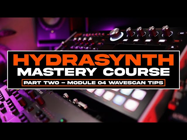Hydrasynth Tips & Tricks: Wavescan | Hydrasynth Mastery Course Part 2