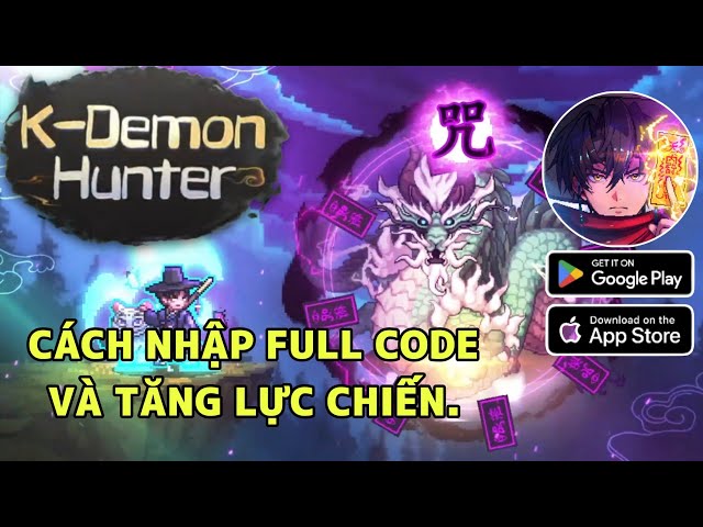 K- Demon Hunter || Cách nhập fullcode & Cách tăng lực chiến cho tân thủ.