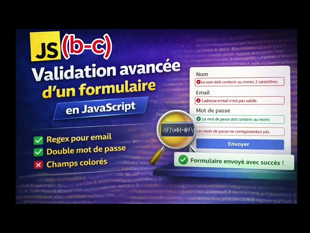 🎯 "Validation avancée d’un formulaire en JavaScript (RegEx + confirmation mot de passe) 🔥"(b-c)