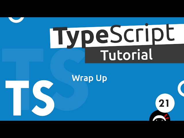 TypeScript Tutorial #21 - Wrap Up