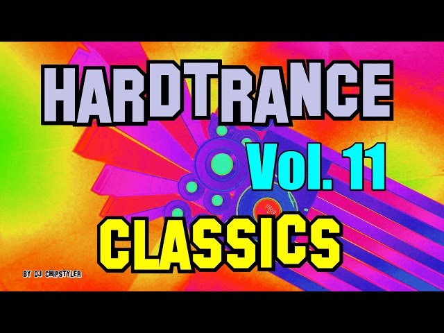 90er Hardtrance Classics Vol. 11 ( DJ Chipstyler Special) "HQ"