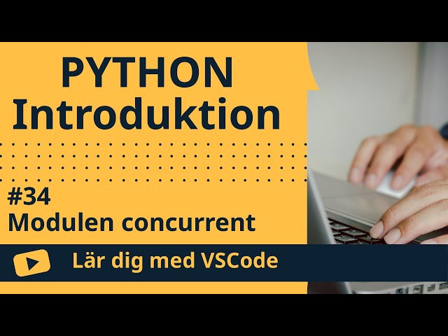 [Lär dig med VSCode] Python för Nybörjare #34 Modulen concurrent