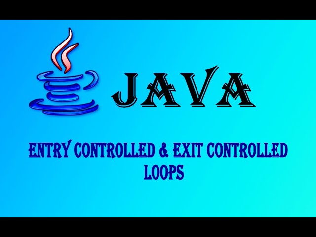 Part-3 | Entry Controlled & Exit Controlled Loop in JAVA | தமிழ்