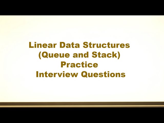 Linear Data Structures (Queue and Stack) Practice Interview Questions
