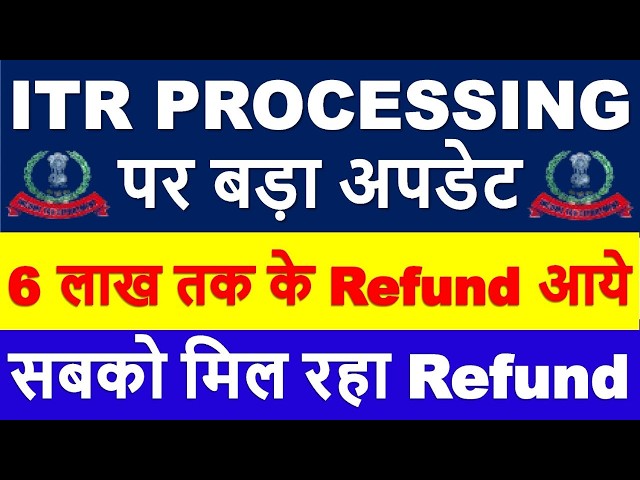 Refunds up to 6 Lakhs have started: ITR PROCESSING Latest Update | ITR Not Processed? Refund Not ...