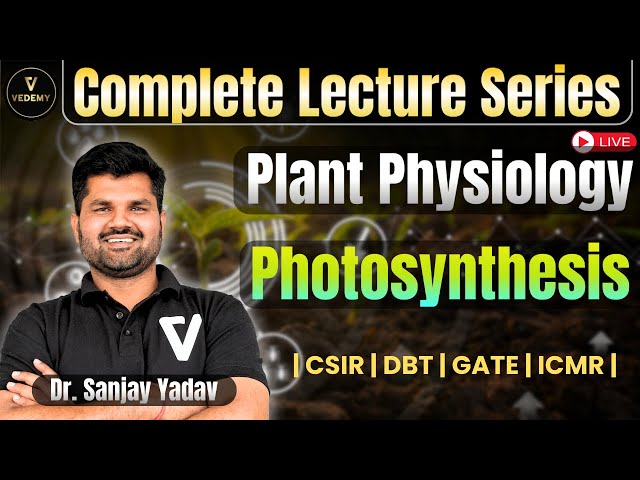 Complete Lecture Series | Photosynthesis | Part-1 | Plant Physiology | Dr. Sanjay Yadav | CSIR|