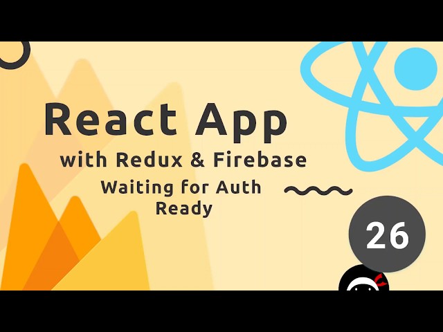 React, Redux & Firebase App Tutorial #26 - Waiting for Auth Ready