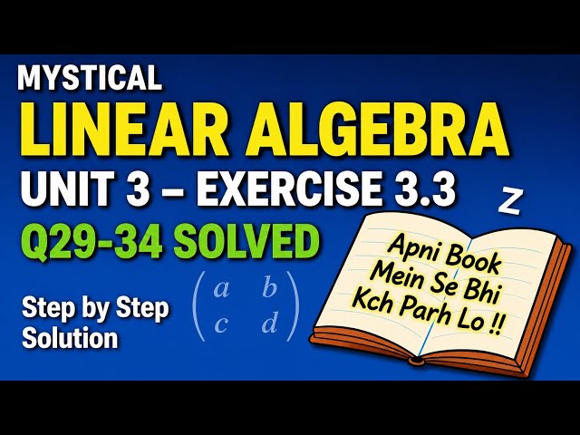 Linear Algebra Chapter 3 Exercise 3.3 | Questions 29-34 Solved | Step-By-Step Solutions