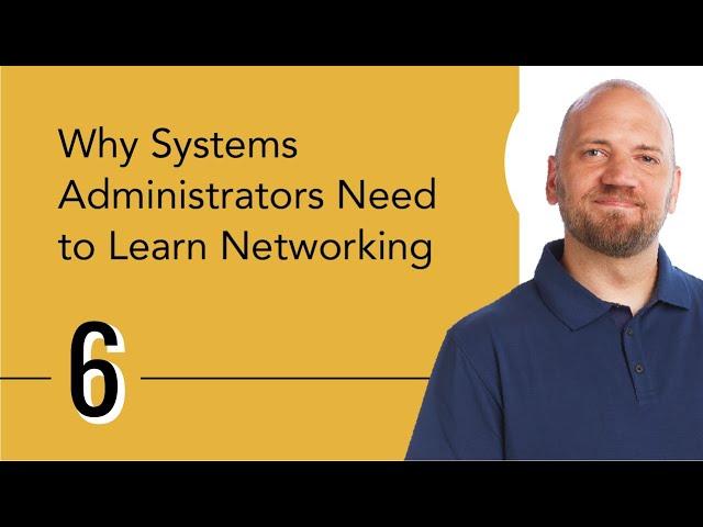 Why Systems Administrators Need to Learn Networking